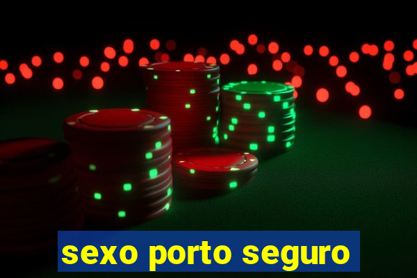 sexo porto seguro